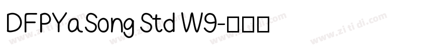 DFPYaSong Std W9字体转换